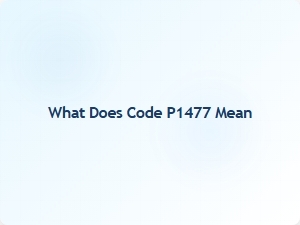 What Does Code P1477 Mean