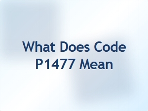 What Does Code P1477 Mean