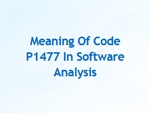 Meaning of Code P1477 in Software Analysis