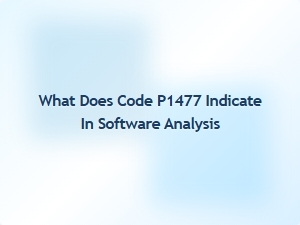 What Does Code P1477 Indicate in Software Analysis