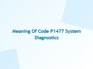 Meaning of Code P1477 System Diagnostics