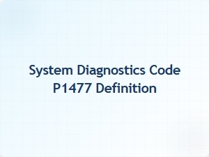 System Diagnostics Code P1477 Definition