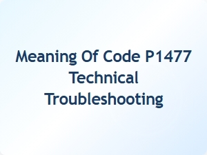 Meaning of Code P1477 Technical Troubleshooting